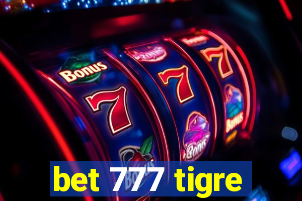 bet 777 tigre